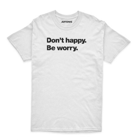 Remera Don t happy be worry