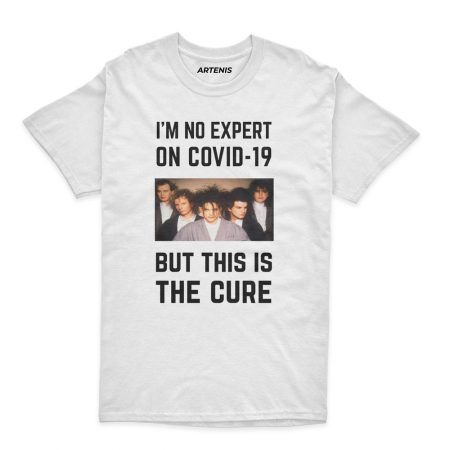 Remera Im no expert on covid but this is The Cure