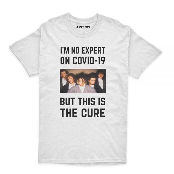 Remera Im no expert on covid but this is The Cure