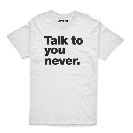 Remera Talk to you never